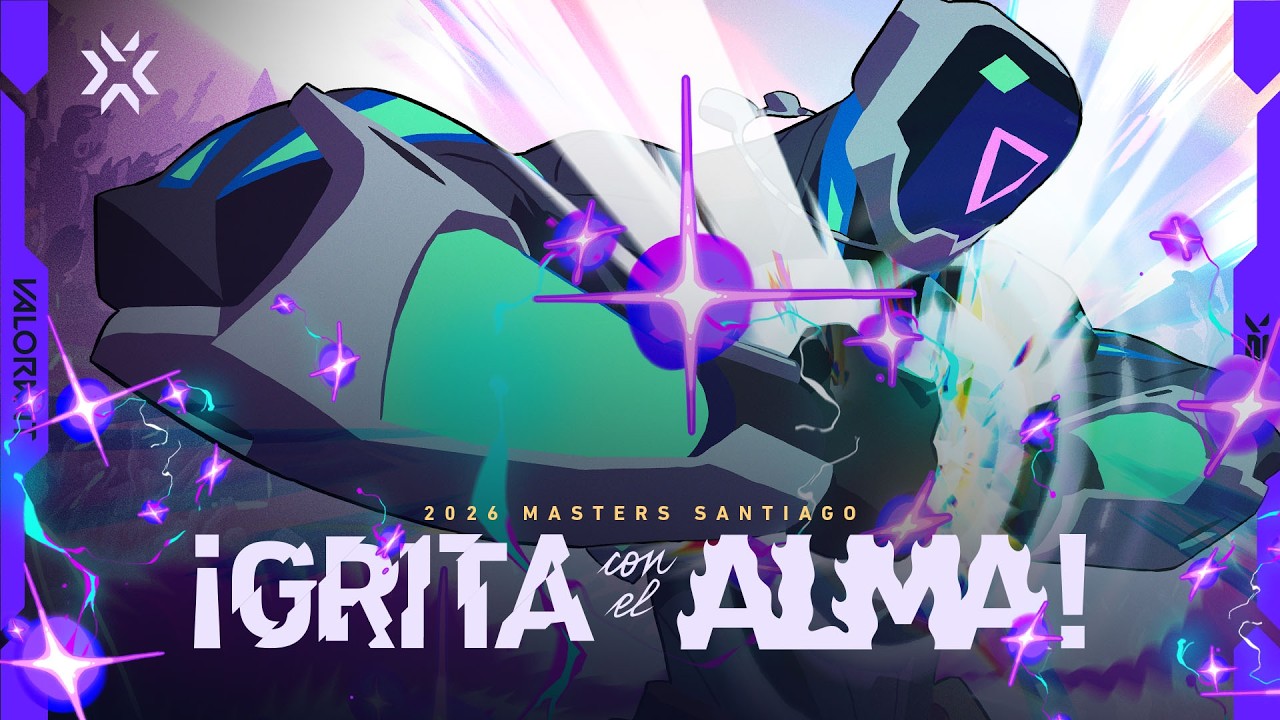 ¡GRITA CON EL ALMA! - VALORANT 2026 Masters Santiago Cinematic